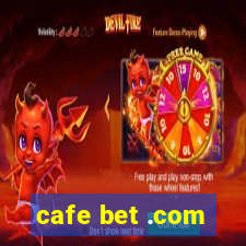 cafe bet .com